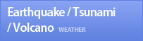Earthquake / Tsunami/Volcano | weather