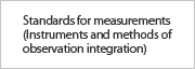 Standards for measurements(Instruments and methods of observation integration)