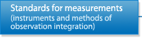 Standards for measurements (instruments and methods of observation integration)
